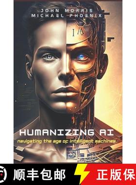 【3-4周达】Humanizing AI: A Guide to Navigating the Age of Intelligent Machines [9781733745482]