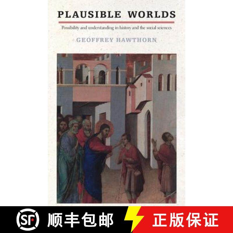 【3-4周达】Plausible Worlds: Possibility and Understanding in History and the Social Sciences [9780521457767]