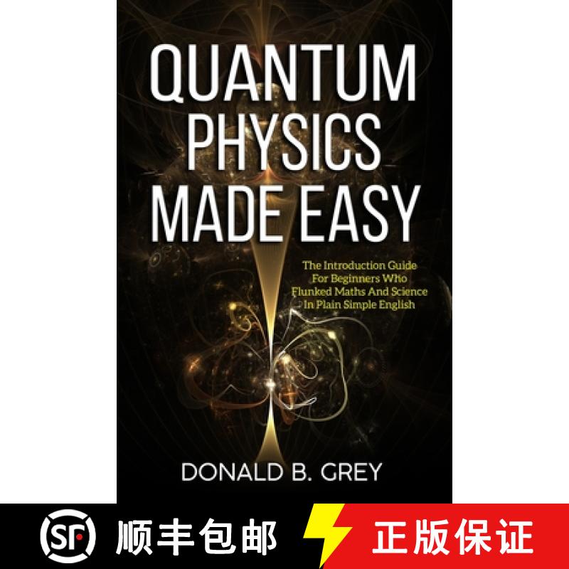 【2-3周达】Quantum Physics Made Easy: The Introduction Guide For Beginners Who Flunked Maths And Scie... [9781702916233]