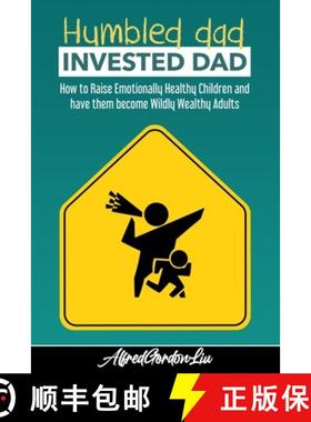 【3-4周达】Humbled Dad, Invested Dad.: How to Raise Emotionally Healthy Children and have them become... [9781777731618]