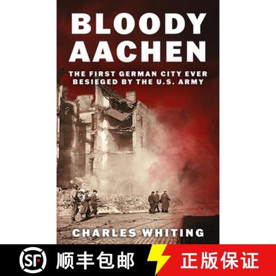 【3-4周达】Bloody Aachen: The First German City Ever Besieged by the U.S. Army [9781800559530]