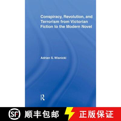 【3-4周达】Conspiracy, Revolution, and Terrorism from Victorian Fiction to the Modern Novel [9780415875806]