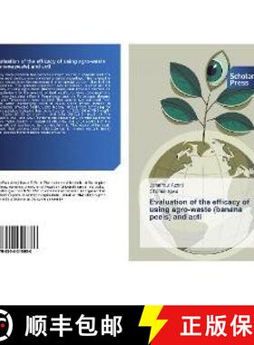 预订 Evaluation of the efficacy of using agro-waste (banana peels) and acti [9786202316880]