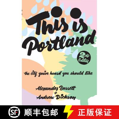 【3-4周达】This Is Portland: The City You've Heard You Should Like: The City You've Heard You Should ... [9781621064015]