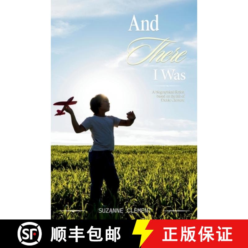 【3-4周达】AND THERE I WAS : A biographical fiction based on the life of Dickie Clement [9781637927823]