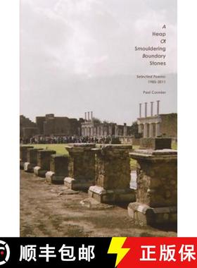 【3-4周达】A HEAP OF SMOULDERING BOUNDARY STONES  Selected Poems: 1985-2011 [9781329254633]