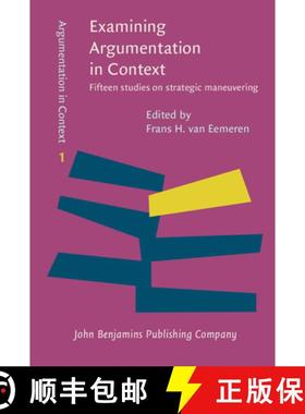 【3-4周达】Examining Argumentation in Context: Fifteen Studies on Strategic Maneuvering (Argumentatio... [9789027211187]