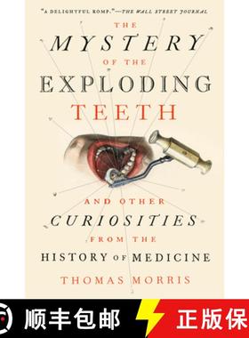 【3-4周达】The Mystery of the Exploding Teeth: And Other Curiosities from the History of Medicine [9781524743703]