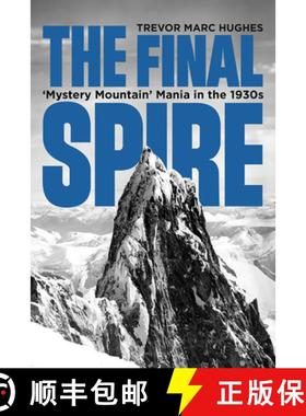 预订 The Final Spire: 'Mystery Mountain' Mania in the 1930s [9781553807223]