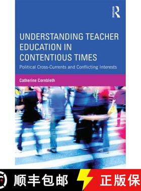 【3-4周达】Understanding Teacher Education in Contentious Times : Political Cross-Currents and Confli... [9780415643122]