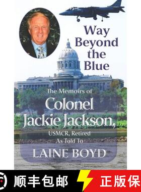 预订 Way Beyond the Blue: The Memoirs of Colonel Jackie Jackson, USMCR As Told To LAINE BOYD [9780998501789]