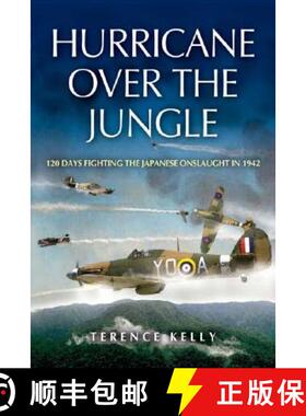 【3-4周达】Hurricane Over the Jungle: 120 Days Fighting the Japanese Onslaught in 1942: 120 Days Figh... [9781844151981]