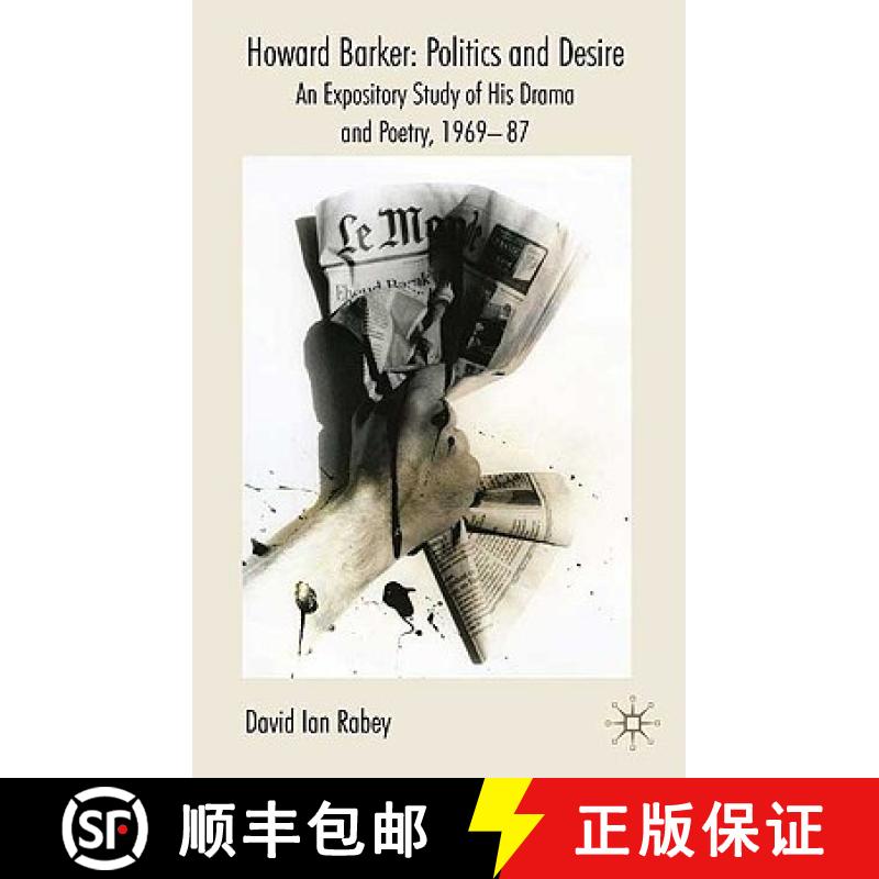 【3-4周达】Howard Barker: Politics and Desire: An Expository Study of His Drama and Poetry, 1969-87 [9780230577404]