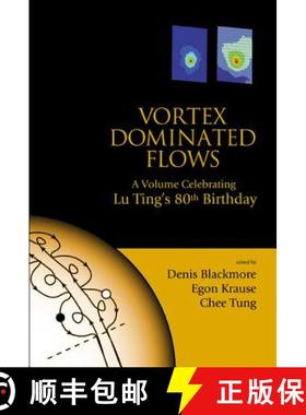 Vortex Dominated Flows: A Volume Celebrating Lu Ting's 80th Birthday [9789812563200]