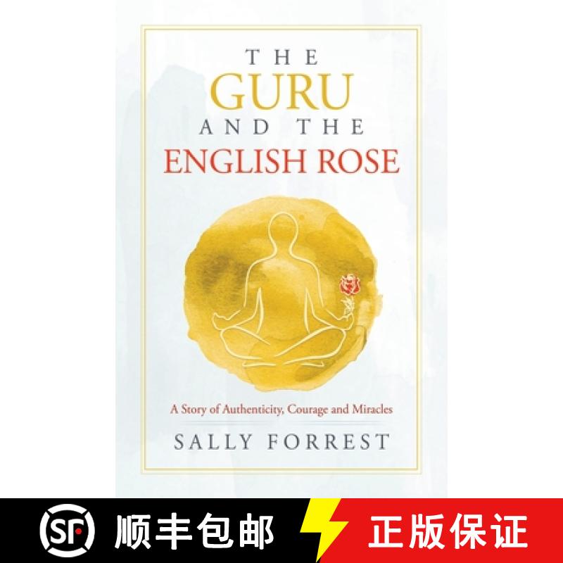 【3-4周达】The Guru and the English Rose: A Story of Authenticity, Courage and Miracles [9781543766592]