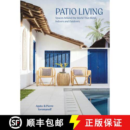 【3-4周达】精装 Patio Living: Spaces Around the World That Blend Indoors and Outdoors [9780764372117]