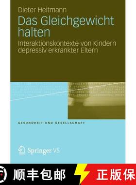 【3-4周达】Das Gleichgewicht Halten: Interaktionskontexte Von Kindern Depressiv Erkrankter Eltern [9783658000318]