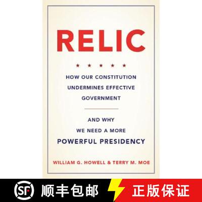 【3-4周达】Relic: How Our Constitution Undermines Effective Government--And Why We Need a More Powerf... [9780465042692]