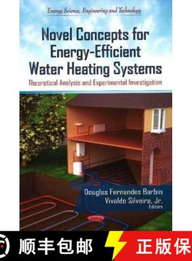 【3-4周达】Novel Concepts for Energy-Efficient Water Heating Systems: Theoretical Analysis and Experi... [9781624170706]