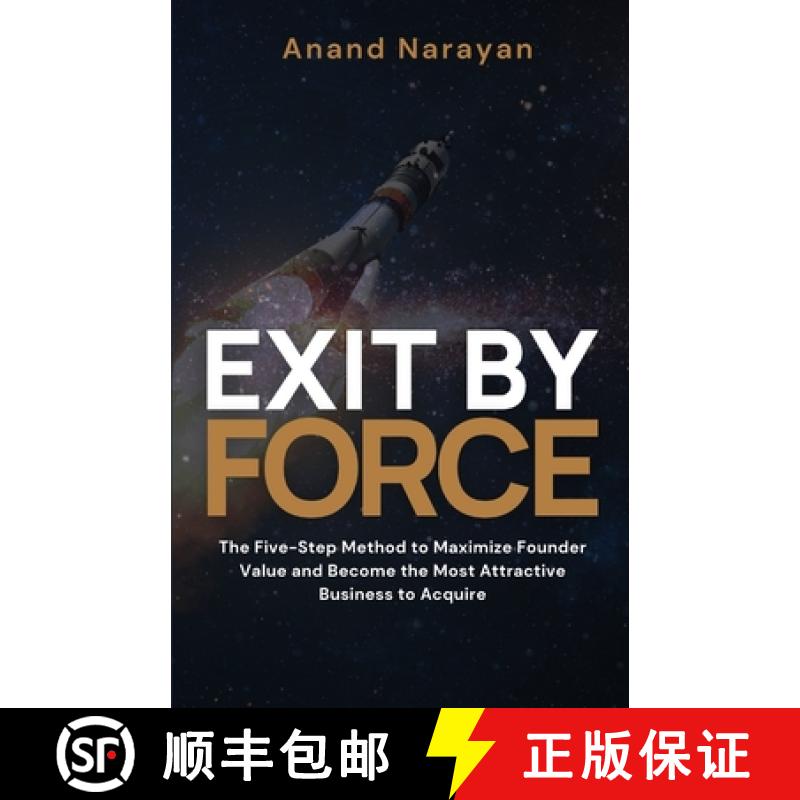 预订 Exit By FORCE: The Five-Step Method to Maximize Founder Value and Become the Most Attractive Bus... [9781908770721]