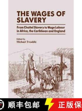 【3-4周达】The Wages of Slavery : From Chattel Slavery to Wage Labour in Africa, the Caribbean and En... [9781138866065]
