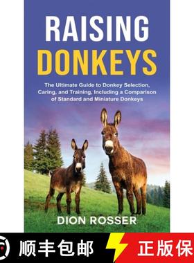 【3-4周达】Raising Donkeys: The Ultimate Guide to Donkey Selection, Caring, and Training, Including a... [9781952559952]