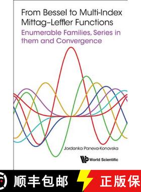 【3-4周达】From Bessel to Multi-Index Mittag-Leffler Functions: Enumerable Families, Series in Them a... [9781786340887]