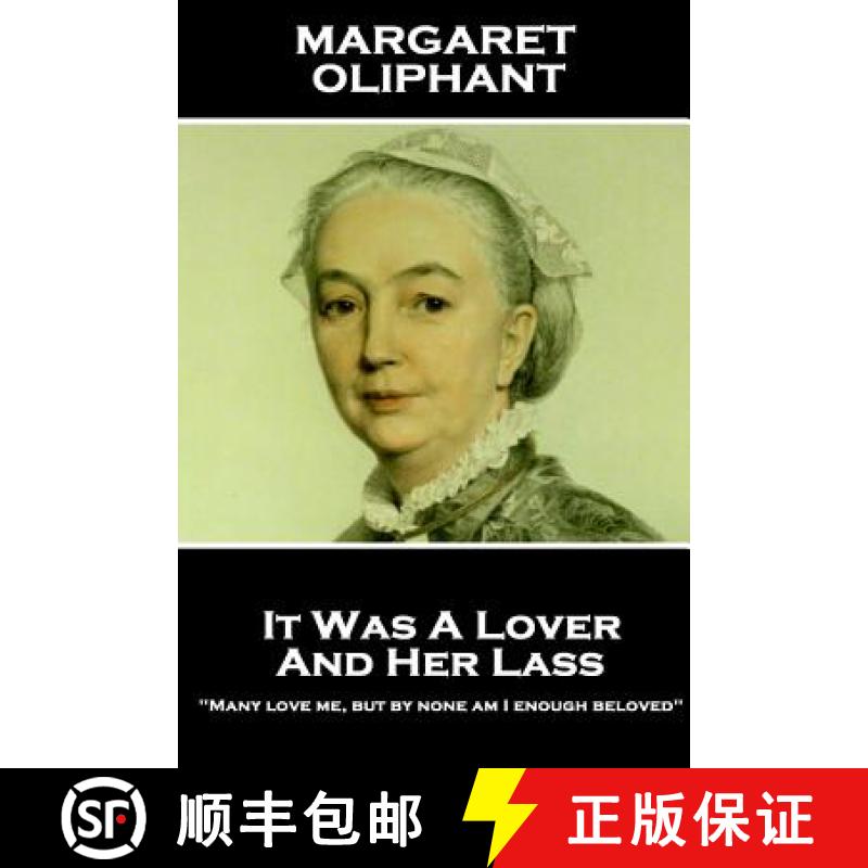【3-4周达】Margaret Oliphant - It Was A Lover & His Lass: Many love me, but by none am I enough beloved [9781787801592]