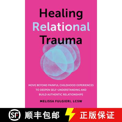 【3-4周达】Healing Relational Trauma: Move Beyond Painful Childhood Experiences to Deepen Self-Unders... [9781648484384]