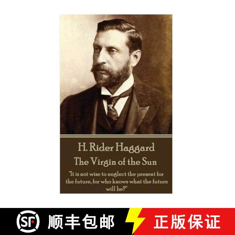预订 H. Rider Haggard - The Virgin of the Sun: It is not wise to neglect the present for the future, ... [9781785438226]