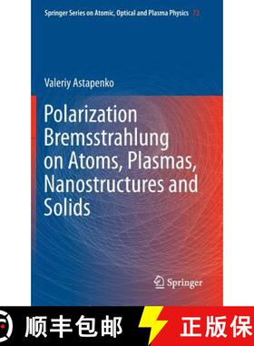 【3-4周达】Polarization Bremsstrahlung on Atoms, Plasmas, Nanostructures and Solids [9783642340819]