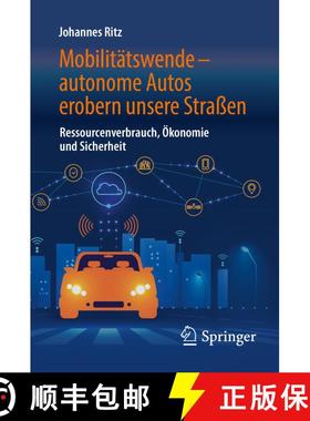 【3-4周达】Mobilitätswende – autonome Autos erobern unsere Straßen: Ressourcenverbrauch, Ökonomie... [9783658209520]