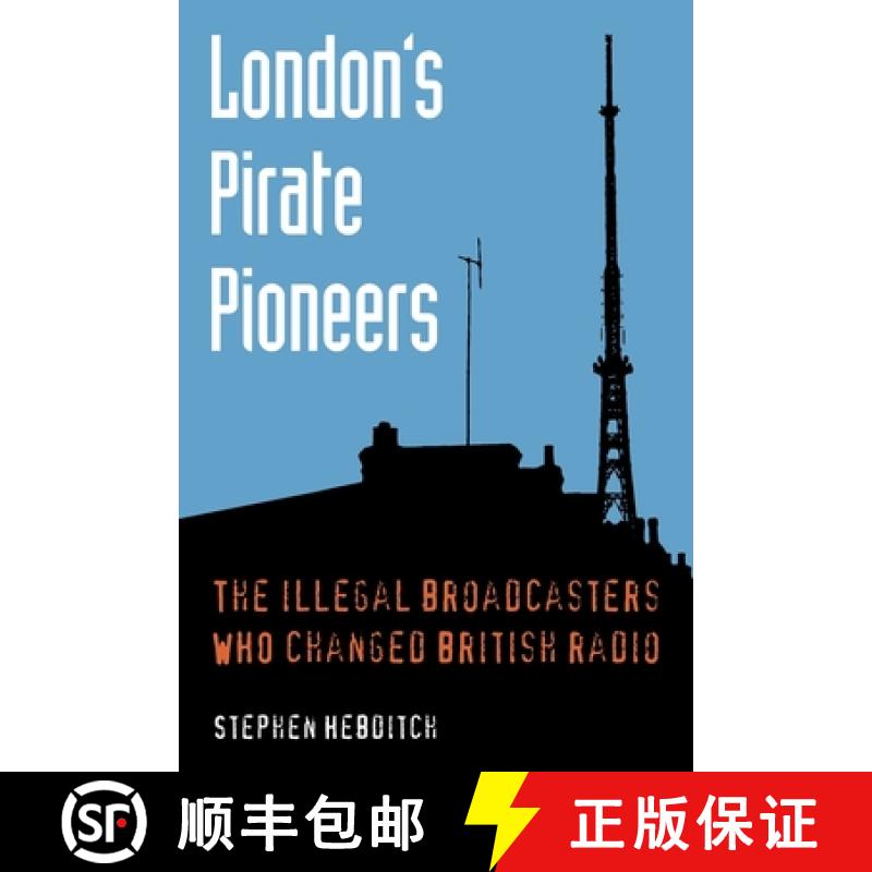 【3-4周达】London's Pirate Pioneers: The illegal broadcasters who changed British radio [9780993265204]