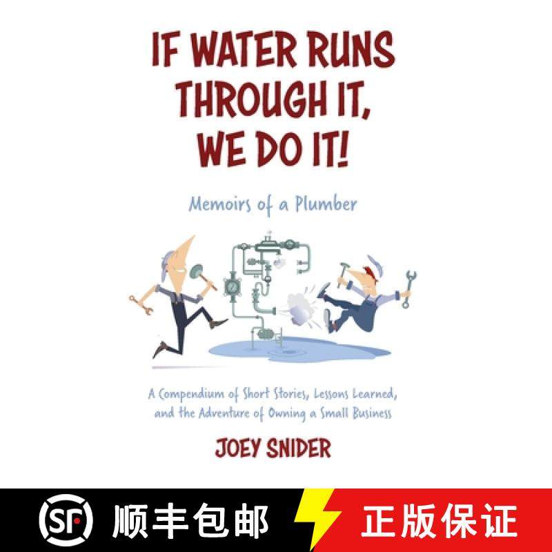 预订 If Water Runs Through It, We Do it!: Adventures of a Service Plumber from Apprentice to Seven-Fi... [9798218363659]