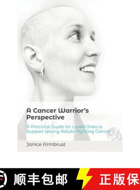 预订 A Cancer Warrior's Perspective: A Practical Guide for Loved Ones to Support Young Adults Fightin... [9798218566340]
