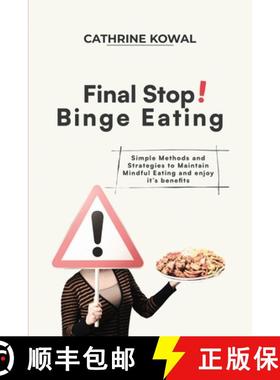 预订 Final Stop! Binge Eating: Simple Methods and Strategies to Maintain Mindful Eating and enjoy it'... [9798869297877]