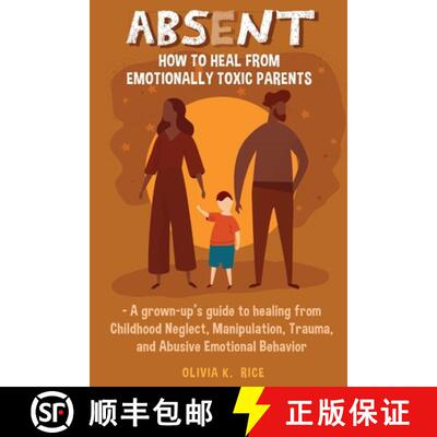 【3-4周达】Absent: How to Heal from Emotionally Toxic Parents - A Grown-Up's Guide to Healing from Ch... [9781955229005]