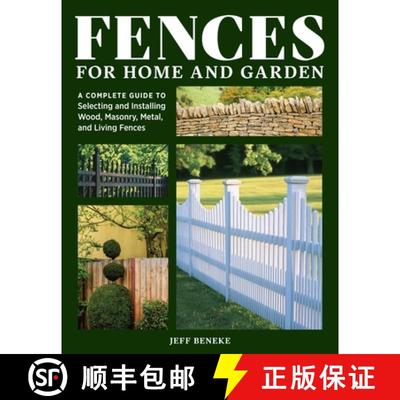 【3-4周达】Fences for Home and Garden: A Complete Guide to Selecting and Installing Wood, Masonry, Me... [9781635869163]