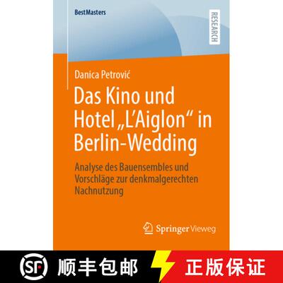 【3-4周达】Das Kino und Hotel L'Aiglon in Berlin-Wedding : Analyse des Bauensembles und Vorschläge... [9783658502133]