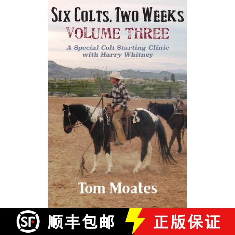 【3-4周达】Six Colts, Two Weeks, Volume Three: A Special Colt Starting Clinic with Harry Whitney [9780999246559]