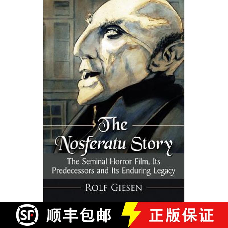 【2-3周达】The Nosferatu Story : The Seminal Horror Film, Its Predecessors and Its Enduring Legacy [9781476672984]