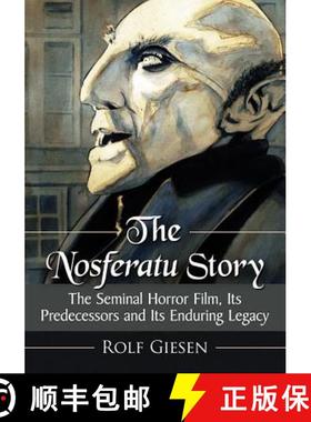 【3-4周达】The Nosferatu Story : The Seminal Horror Film, Its Predecessors and Its Enduring Legacy [9781476672984]