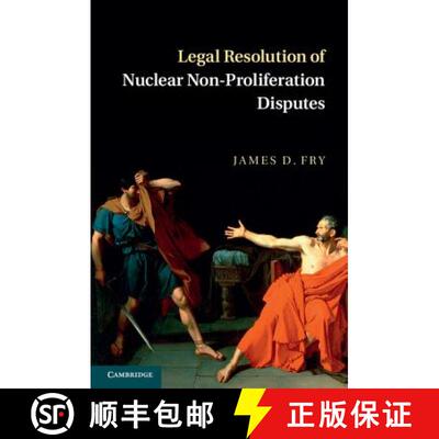 【3-4周达】精装 Legal Resolution of Nuclear Non-Proliferation             Disputes [9781107041295]