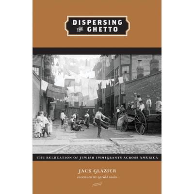 【4周达】Dispersing the Ghetto: The Relocation of Jewish Immigrants Across America [9780870137471]