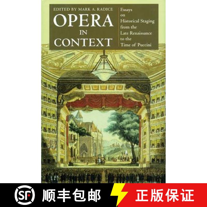 预订 Opera in Context : Essays on Historical Staging from the Late Renaissance to the Time of Puccini [9781574670325]