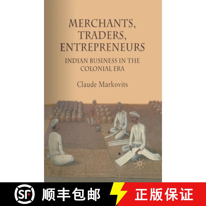 【3-4周达】Merchants, Traders, Entrepreneurs : Indian Business in the Colonial Era [9781349302345]