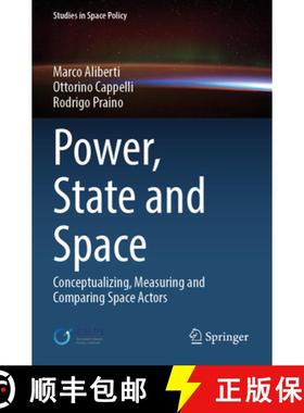 【3-4周达】Power, State and Space: Conceptualizing, Measuring and Comparing Space Actors [9783031328732]