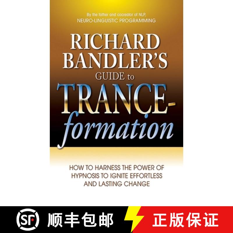 【3-4周达】Richard Bandler's Guide to Trance-Formation: How to Harness the Power of Hypnosis to Ignit... [9780757307775]