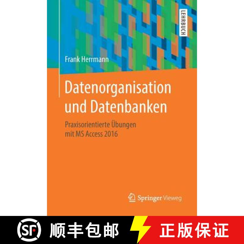 【3-4周达】Datenorganisation und Datenbanken : Praxisorientierte Übungen mit MS Access 2016 [9783658213305]