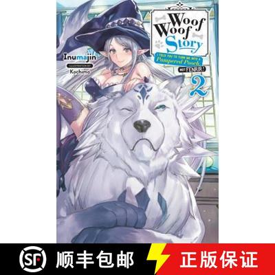 【3-4周达】Woof Woof Story: I Told You to Turn Me Into a Pampered Pooch, Not Fenrir!, Vol. 2 (Light N... [9781975303204]